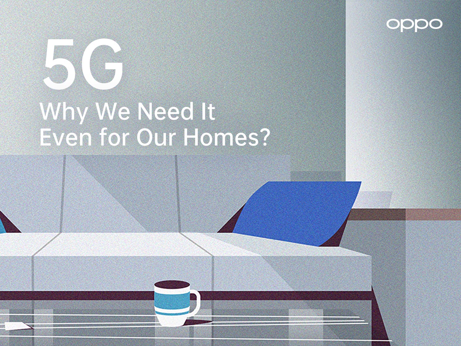 5g Why We Need It Even For Our Homes？ Oppo Global